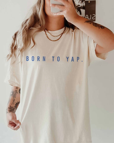 Born To Yap Tee