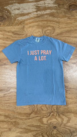 I Just Pray A Lot